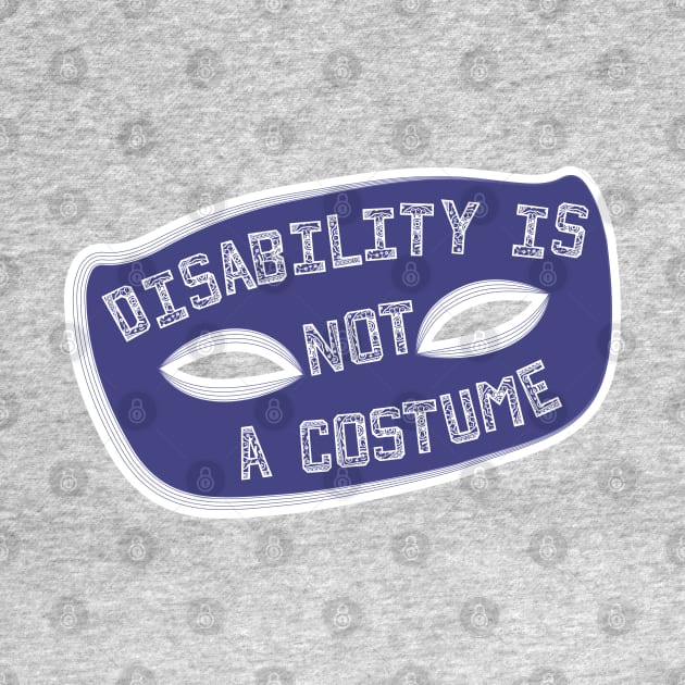 Disability Is Not A Costume v1.1 (Broken Border Variant) by Model Deviance Designs